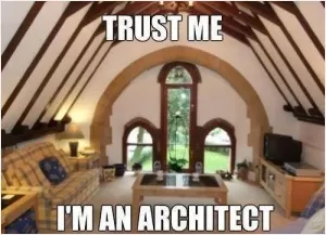 Trust me, I'm an architect Picture Quote #1