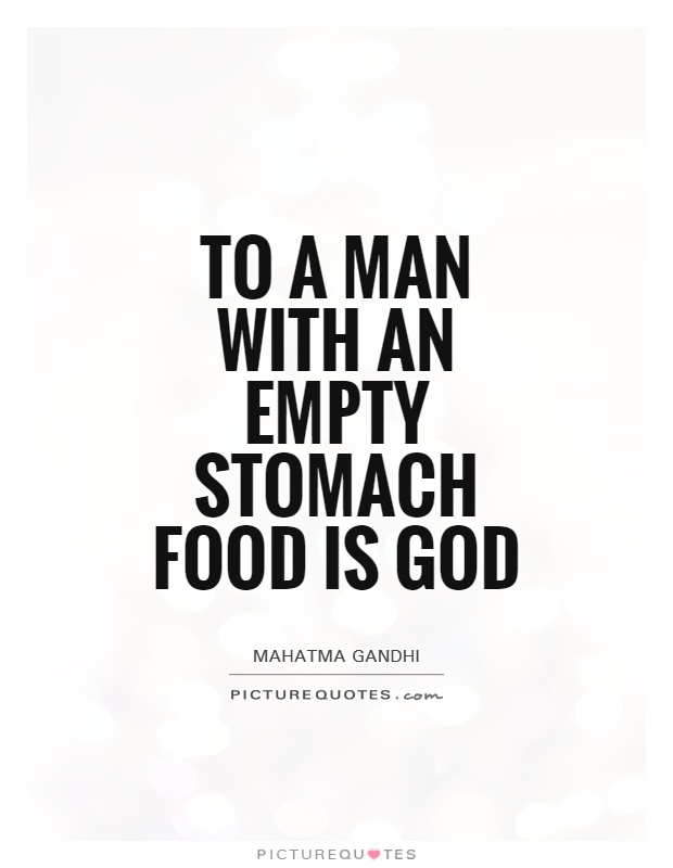 To a man with an empty stomach food is God Picture Quote #1