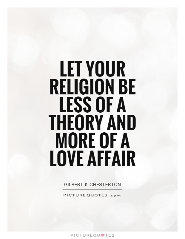 Let your religion be less of a theory and more of a love affair Picture Quote #1