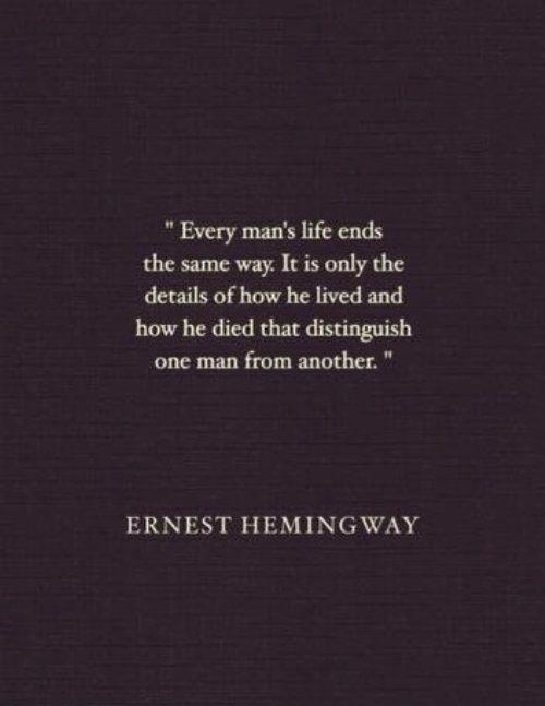 Every man's life ends the same way. It is only the details of how he lived and how he died that distinguish one man from another Picture Quote #2
