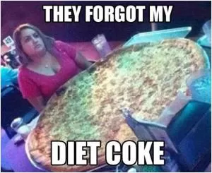 They forgot my diet coke Picture Quote #1