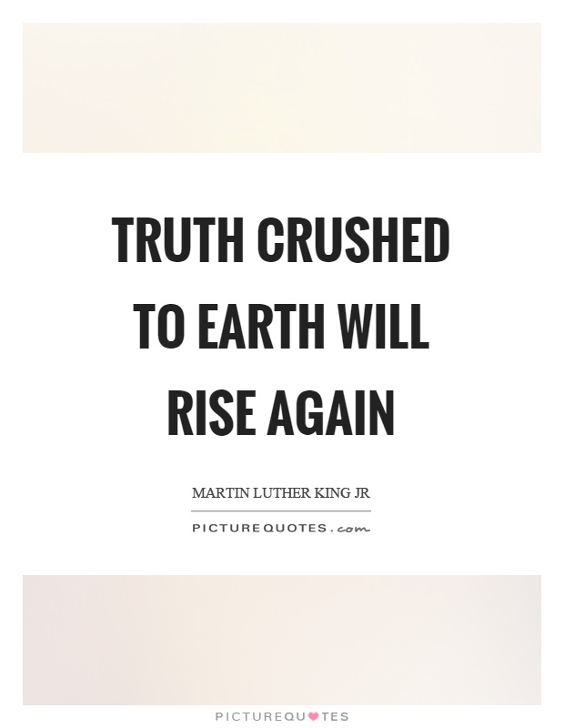 Truth crushed to earth will rise again Picture Quote #1