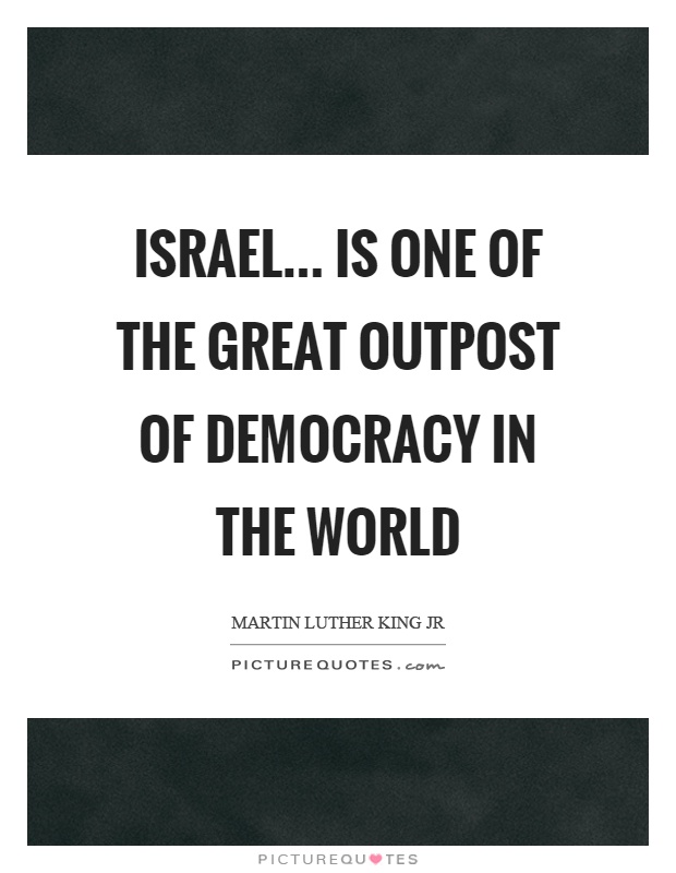 Israel... is one of the great outpost of democracy in the world Picture Quote #1
