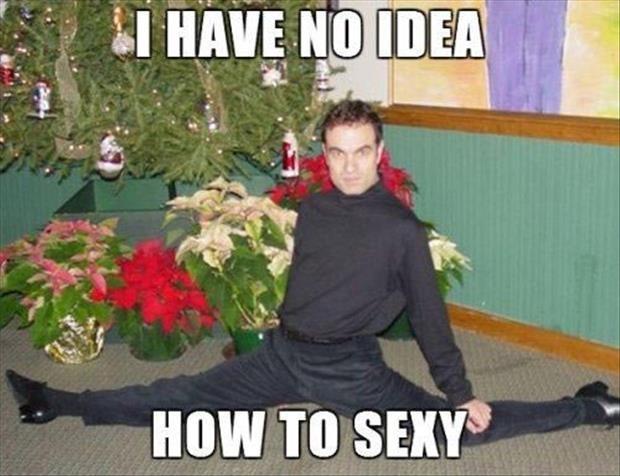I have no idea how to be sexy Picture Quote #1
