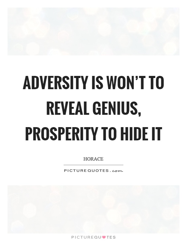 Adversity is won't to reveal genius, prosperity to hide it Picture Quote #1