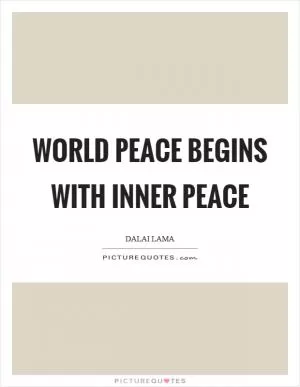 World peace begins with inner peace Picture Quote #1