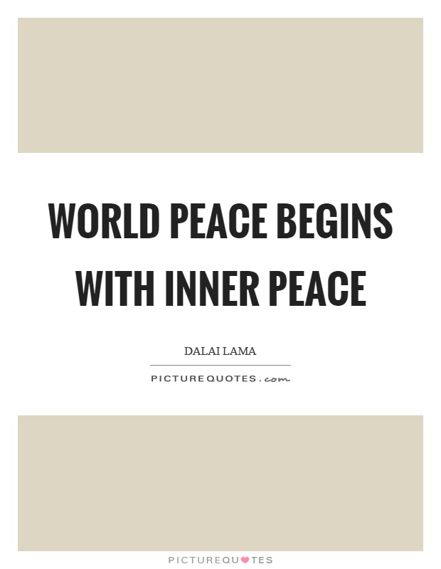 World peace begins with inner peace Picture Quote #1