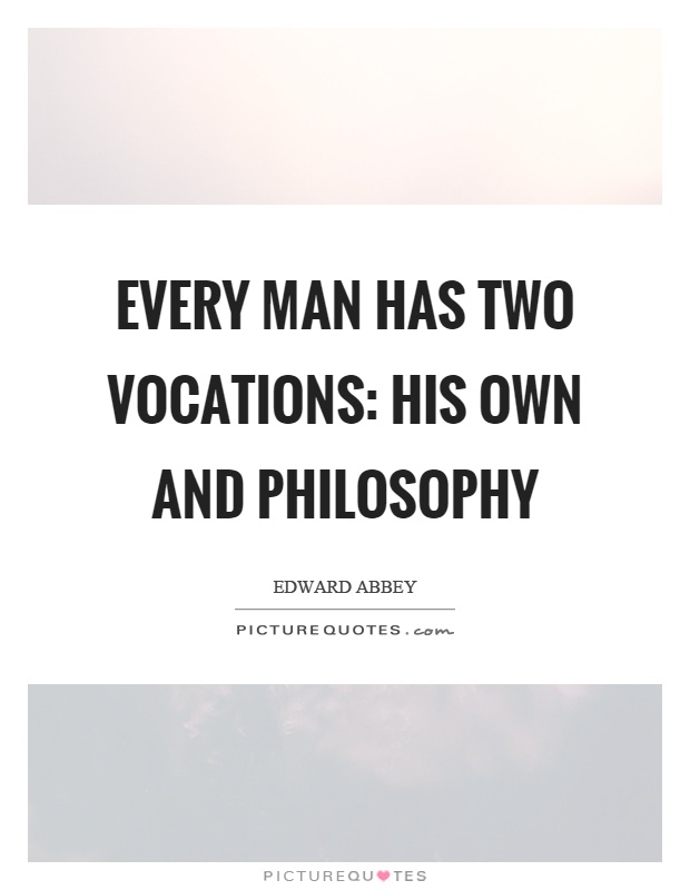 Every man has two vocations: his own and philosophy Picture Quote #1