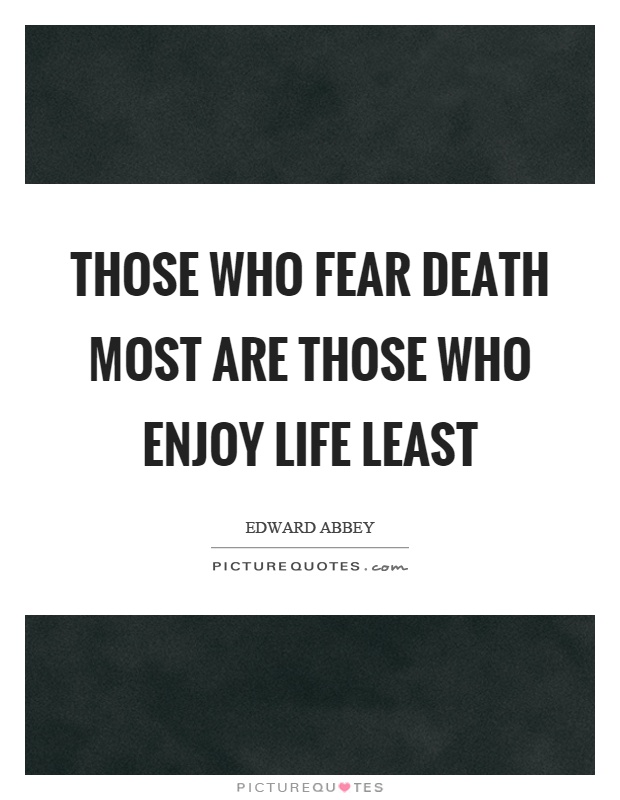 Those who fear death most are those who enjoy life least Picture Quote #1
