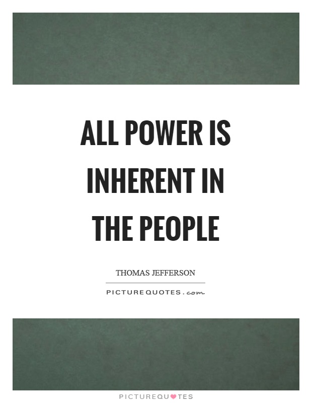 All power is inherent in the people Picture Quote #1