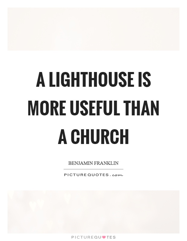A lighthouse is more useful than a church Picture Quote #1