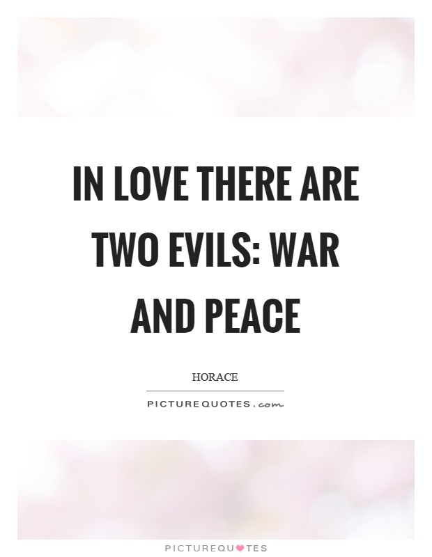 In love there are two evils: war and peace Picture Quote #1