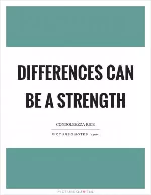 Differences can be a strength Picture Quote #1