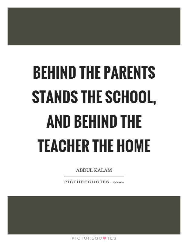 Behind the parents stands the school, and behind the teacher the home Picture Quote #1