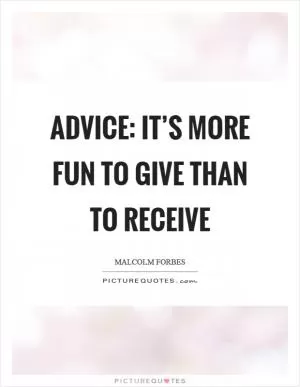 Advice: It’s more fun to give than to receive Picture Quote #1