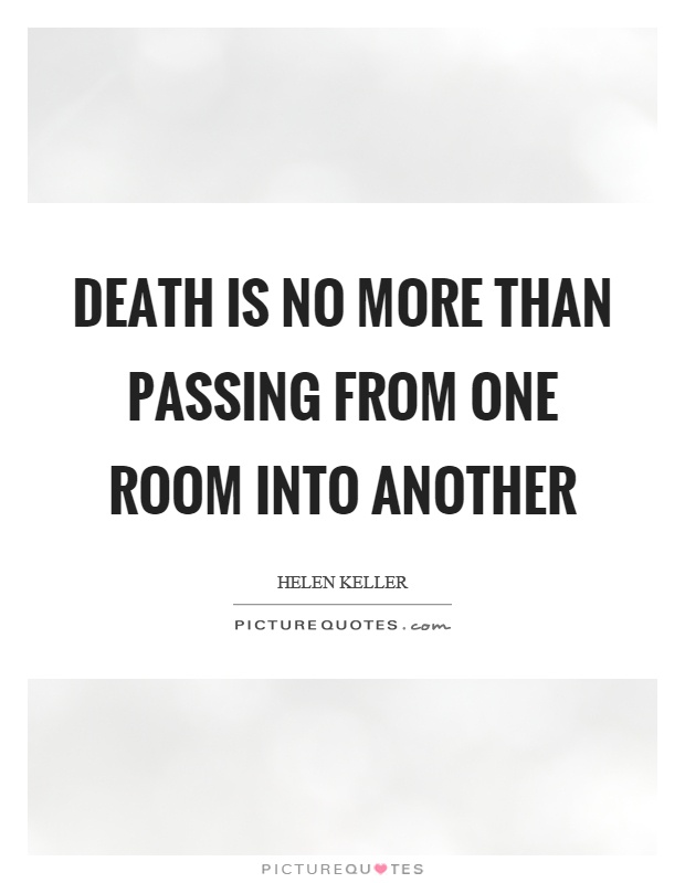 Death is no more than passing from one room into another Picture Quote #1