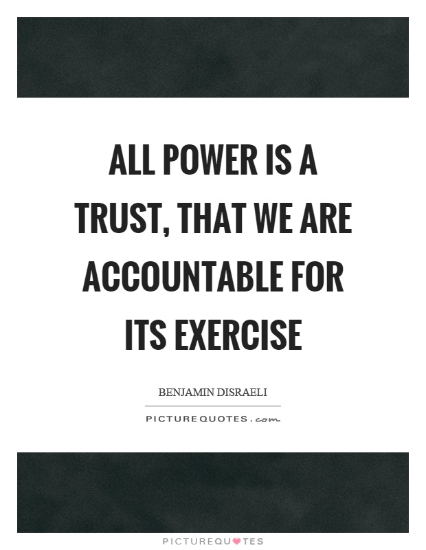 All power is a trust, that we are accountable for its exercise Picture Quote #1