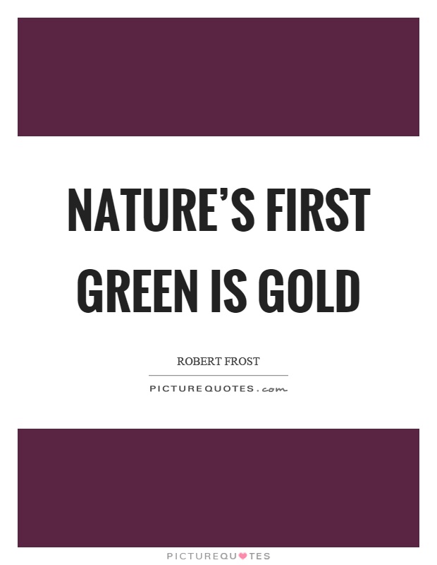 Nature's first green is gold Picture Quote #1
