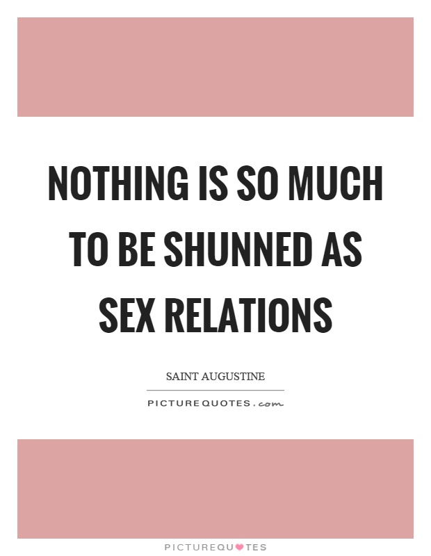 Nothing is so much to be shunned as sex relations Picture Quote #1