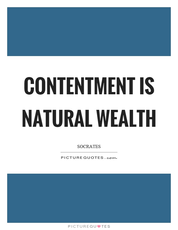 Contentment is natural wealth Picture Quote #1
