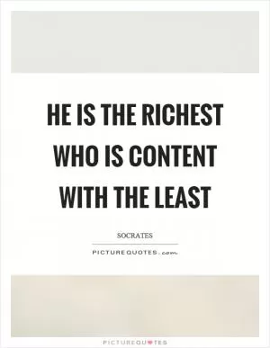 He is the richest who is content with the least Picture Quote #1
