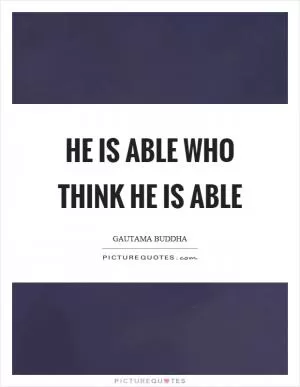 He is able who think he is able Picture Quote #1
