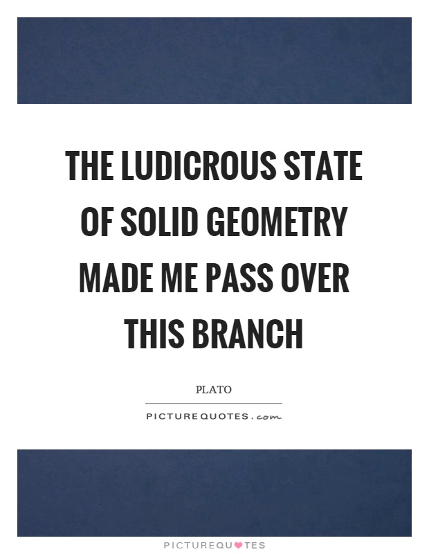 The ludicrous state of solid geometry made me pass over this branch Picture Quote #1