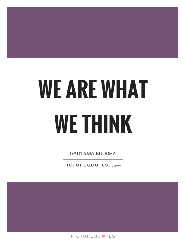 We are what we think Picture Quote #1