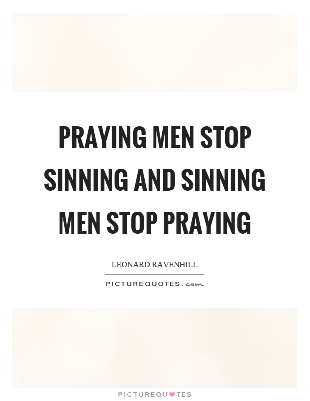 Praying men stop sinning and sinning men stop praying Picture Quote #1