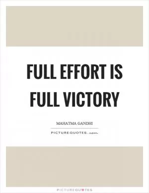 Full effort is full victory Picture Quote #1