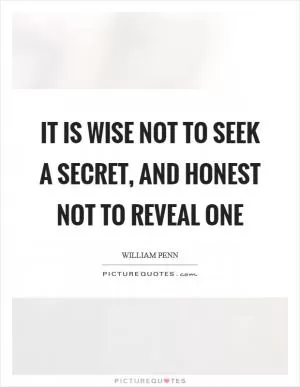 It is wise not to seek a secret, and honest not to reveal one Picture Quote #1