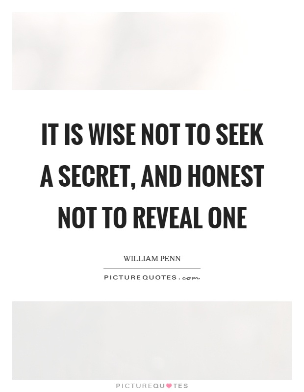 It is wise not to seek a secret, and honest not to reveal one Picture Quote #1