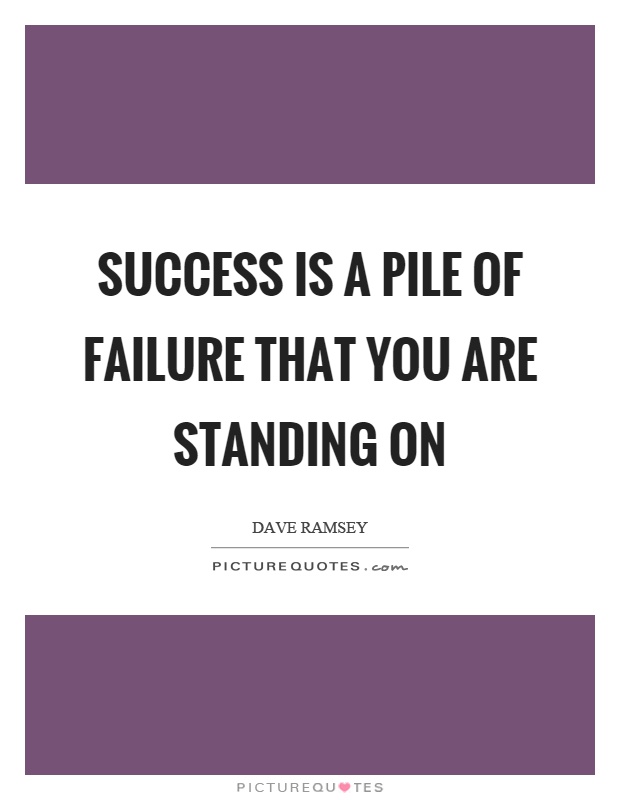 Success is a pile of failure that you are standing on Picture Quote #1