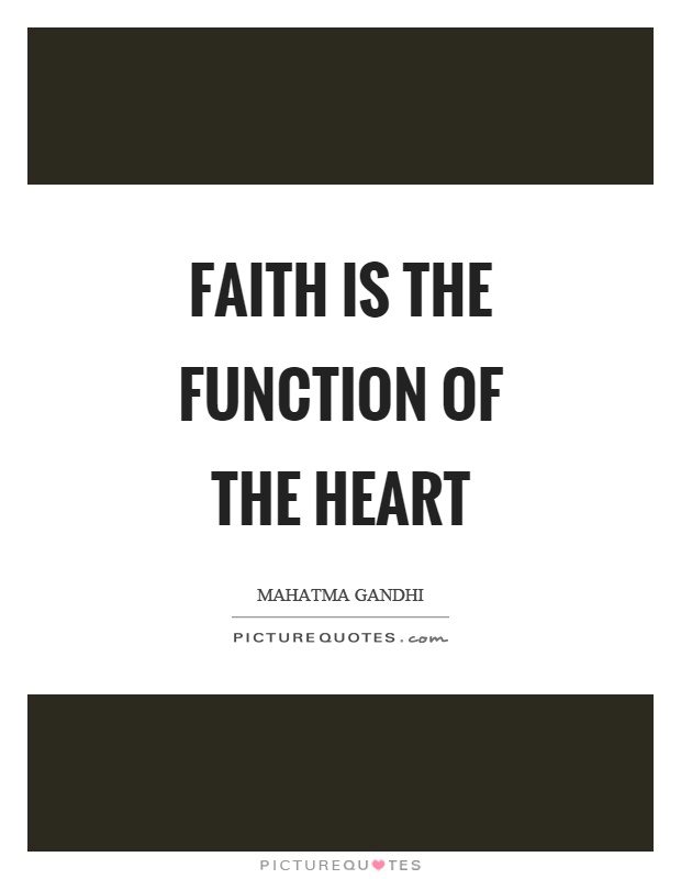 Faith is the function of the heart Picture Quote #1