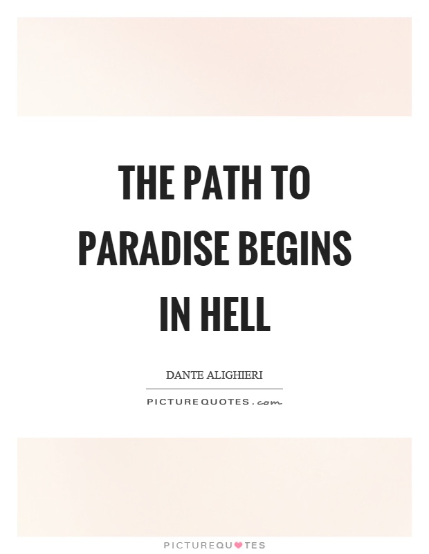 The path to paradise begins in hell Picture Quote #1