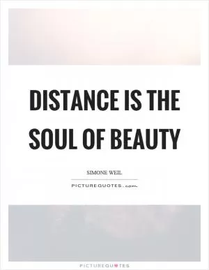 Distance is the soul of beauty Picture Quote #1