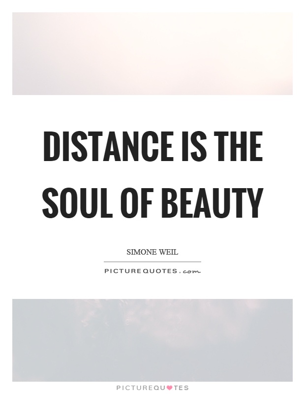 Distance is the soul of beauty Picture Quote #1