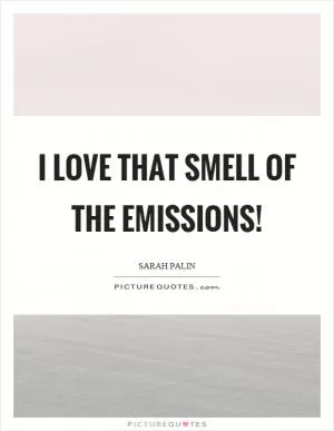 I love that smell of the emissions! Picture Quote #1