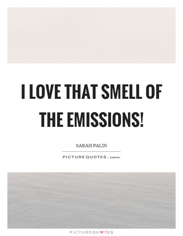 I love that smell of the emissions! Picture Quote #1