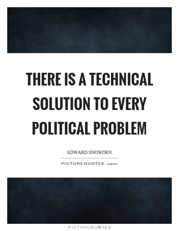 There is a technical solution to every political problem Picture Quote #1