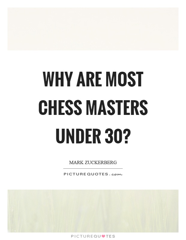 Why are most chess masters under 30? Picture Quote #1