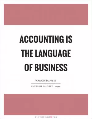 Accounting is the language of business Picture Quote #1