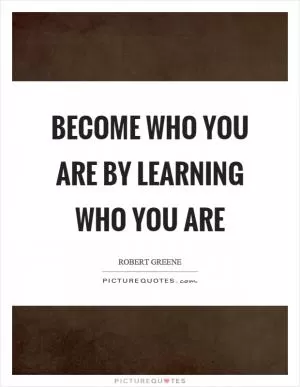 Become who you are by learning who you are Picture Quote #1