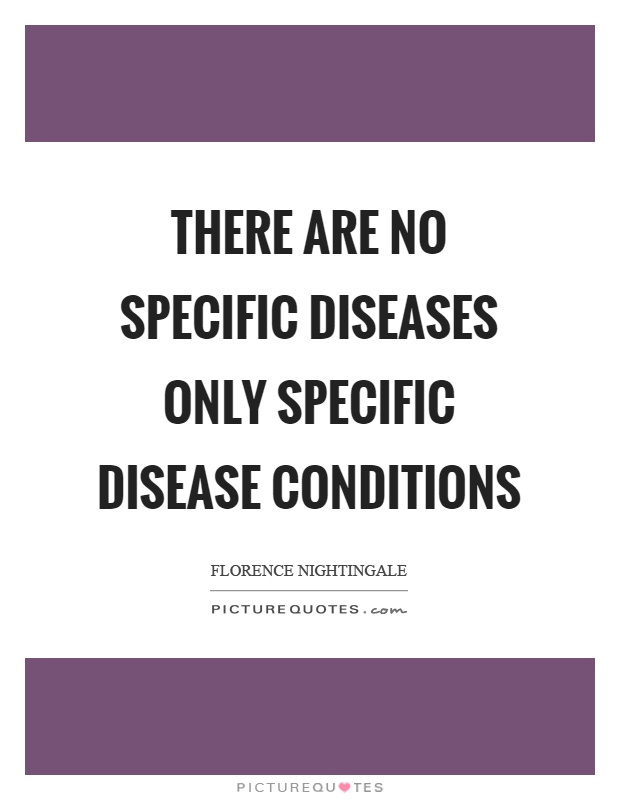There are no specific diseases only specific disease conditions Picture Quote #1