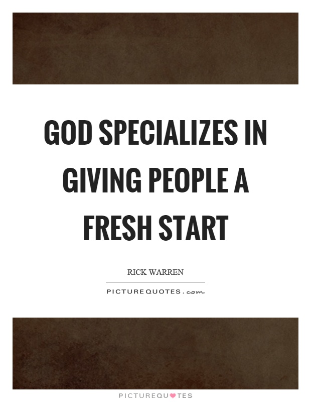 God specializes in giving people a fresh start Picture Quote #1