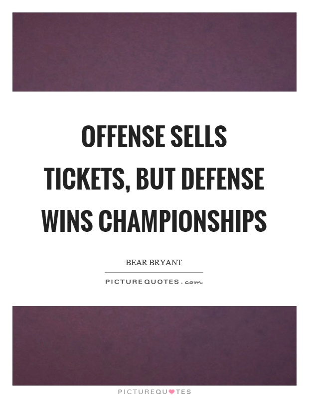 Offense sells tickets, but defense wins championships Picture Quote #1