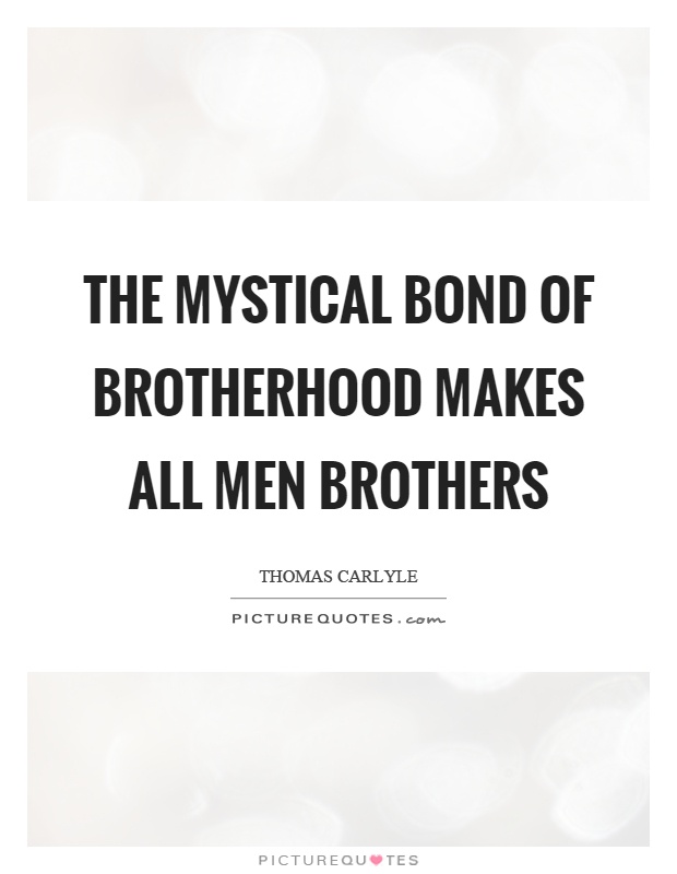 The mystical bond of brotherhood makes all men brothers Picture Quote #1