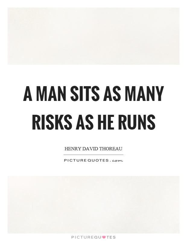 A man sits as many risks as he runs Picture Quote #1