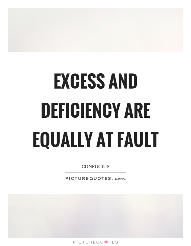 Excess and deficiency are equally at fault Picture Quote #1