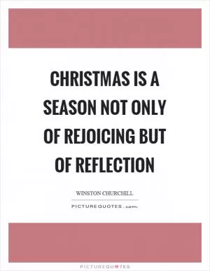 Christmas is a season not only of rejoicing but of reflection Picture Quote #1